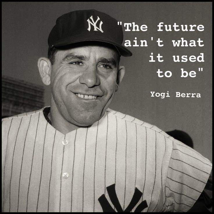 Even baseball great Yogi Berra is often quoted, sometimes accurately but often not.