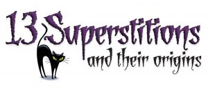 13 Superstitions and their origins